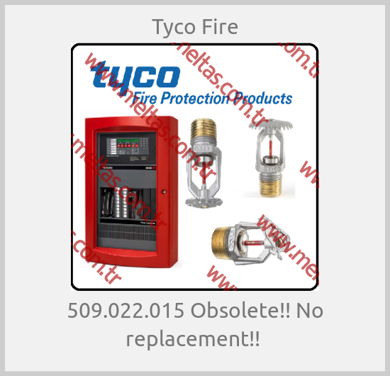 Tyco Fire - 509.022.015 Obsolete!! No replacement!! 