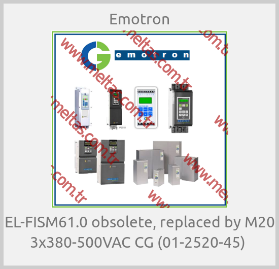 Emotron -  EL-FISM61.0 obsolete, replaced by M20 3x380-500VAC CG (01-2520-45) 