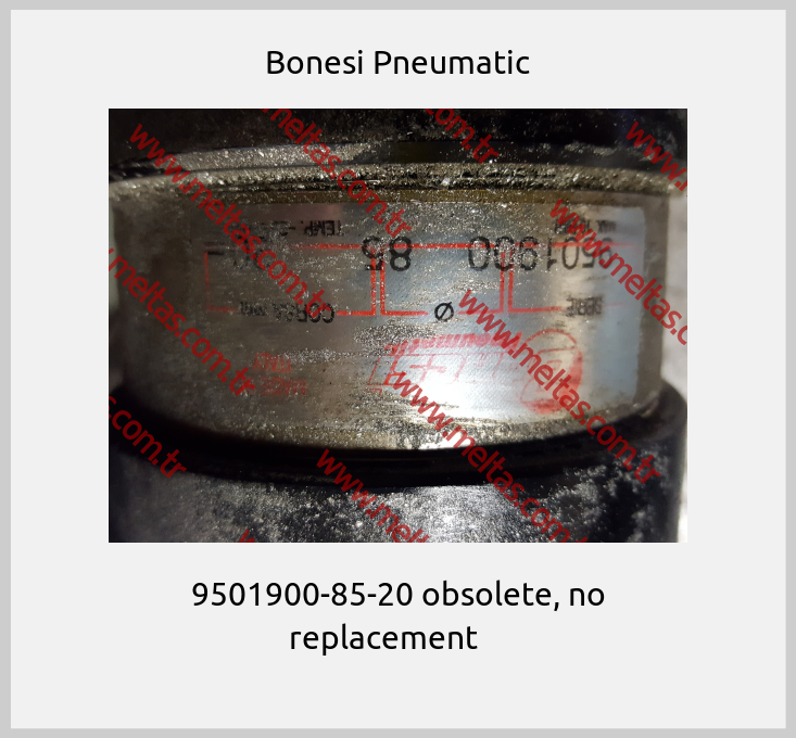 Bonesi Pneumatic - 9501900-85-20 obsolete, no replacement    