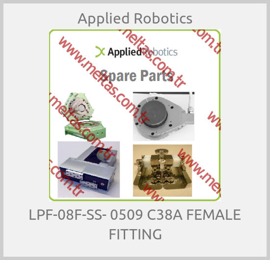 Applied Robotics - LPF-08F-SS- 0509 C38A FEMALE FITTING