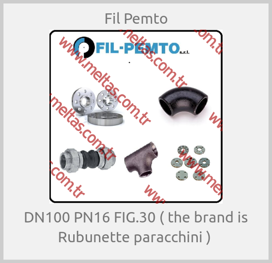 Fil Pemto - DN100 PN16 FIG.30 ( the brand is Rubunette paracchini ) 