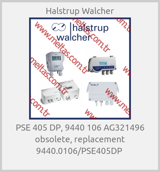 Halstrup Walcher - PSE 405 DP, 9440 106 AG321496 obsolete, replacement 9440.0106/PSE405DP 