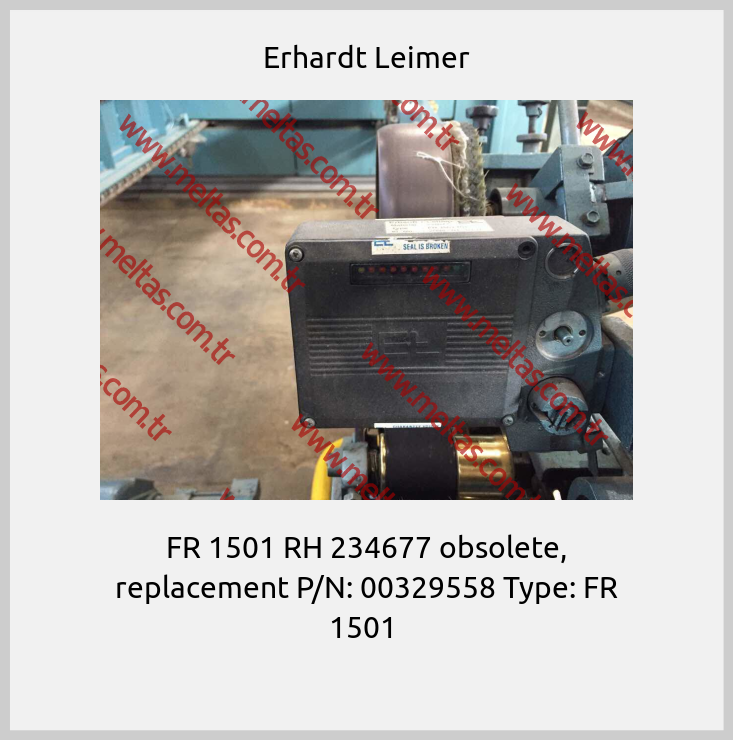 Erhardt Leimer - FR 1501 RH 234677 obsolete, replacement P/N: 00329558 Type: FR 1501 