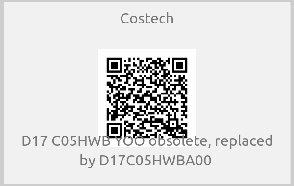 Costech - D17 C05HWB YOO obsolete, replaced by D17C05HWBA00 