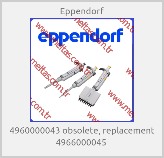 Eppendorf - 4960000043 obsolete, replacement 4966000045 