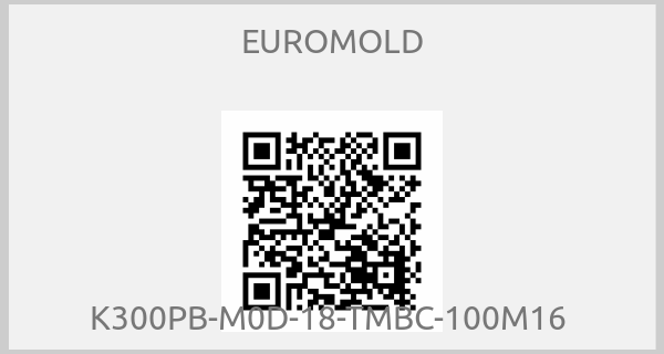 EUROMOLD - K300PB-M0D-18-TMBC-100M16 