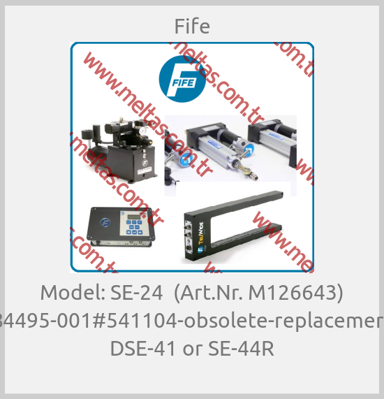 Fife-Model: SE-24  (Art.Nr. M126643) 084495-001#541104-obsolete-replacements DSE-41 or SE-44R