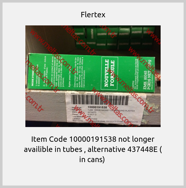 Flertex-Item Code 10000191538 not longer availible in tubes , alternative 437448E ( in cans) 