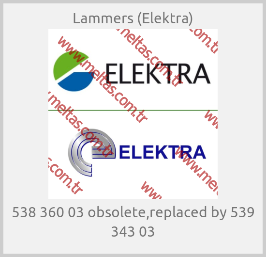 Lammers (Elektra) - 538 360 03 obsolete,replaced by 539 343 03
