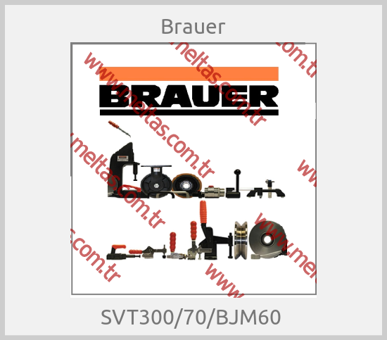 Brauer - SVT300/70/BJM60 