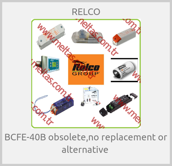 RELCO - BCFE-40B obsolete,no replacement or alternative 