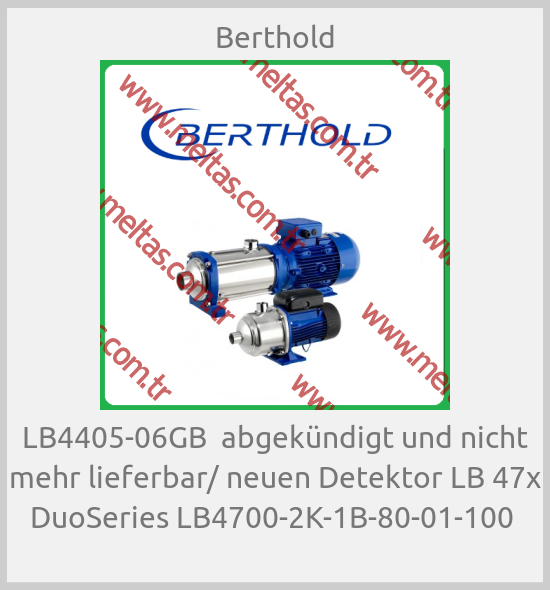 Berthold - LB4405-06GB  abgekündigt und nicht mehr lieferbar/ neuen Detektor LB 47x DuoSeries LB4700-2K-1B-80-01-100 