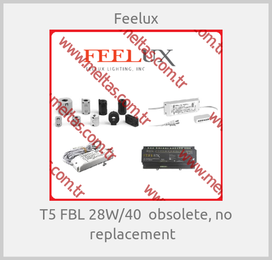 Feelux - T5 FBL 28W/40  obsolete, no replacement  