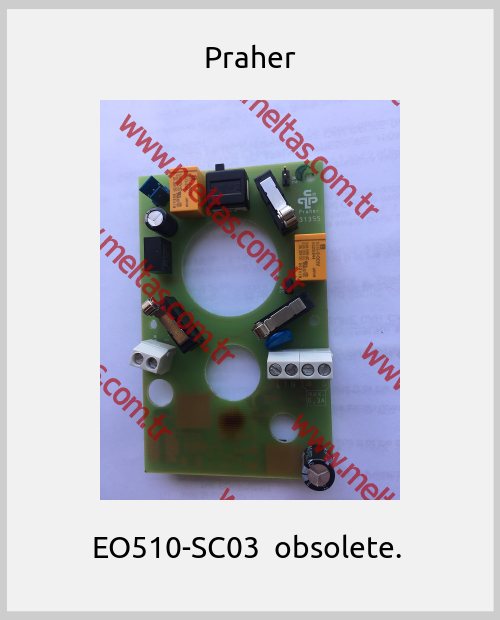 Praher - EO510-SC03  obsolete. 