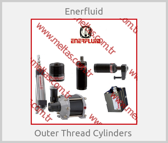 Enerfluid - Outer Thread Cylinders 