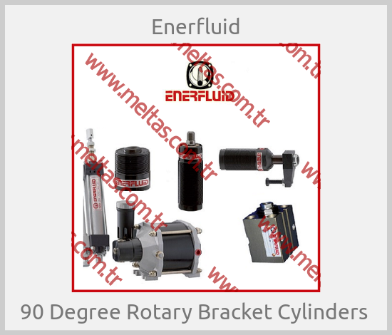 Enerfluid - 90 Degree Rotary Bracket Cylinders 