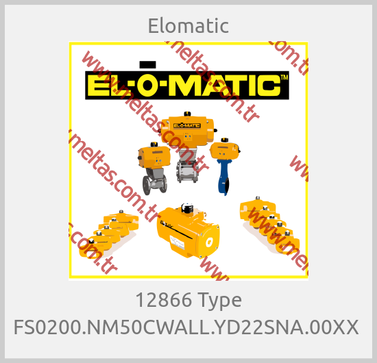 Elomatic-12866 Type FS0200.NM50CWALL.YD22SNA.00XX 