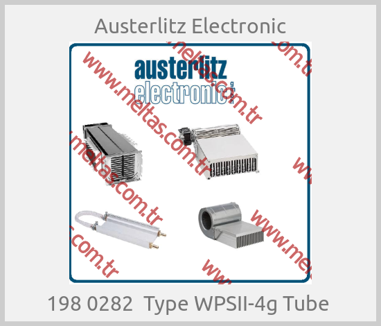 Austerlitz Electronic - 198 0282  Type WPSII-4g Tube 