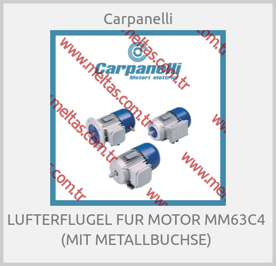 Carpanelli - LUFTERFLUGEL FUR MOTOR MM63C4  (MIT METALLBUCHSE) 