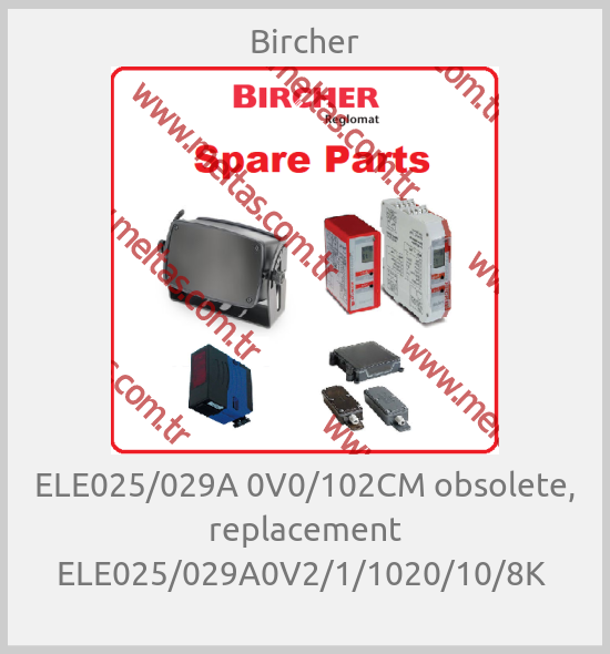 Bircher - ELE025/029A 0V0/102CM obsolete, replacement ELE025/029A0V2/1/1020/10/8K 