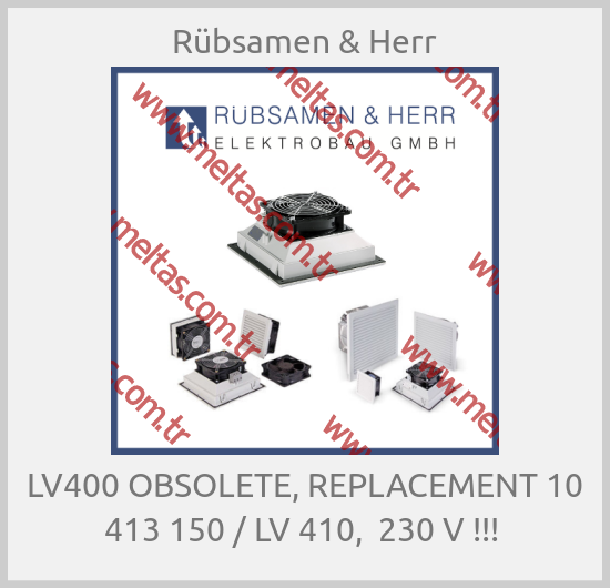 Rübsamen & Herr - LV400 OBSOLETE, REPLACEMENT 10 413 150 / LV 410,  230 V !!! 