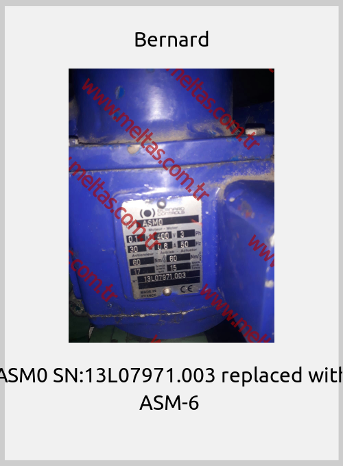 Bernard-ASM0 SN:13L07971.003 replaced with ASM-6 