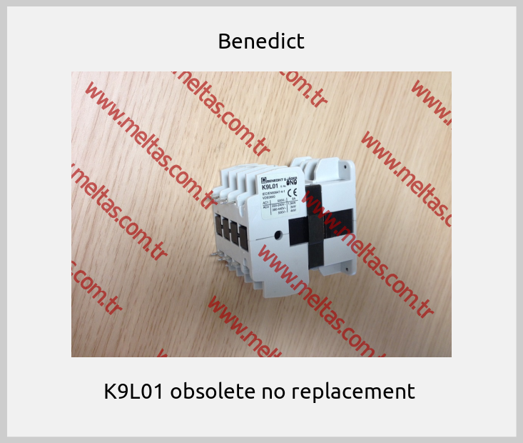 Benedict-K9L01 obsolete no replacement 