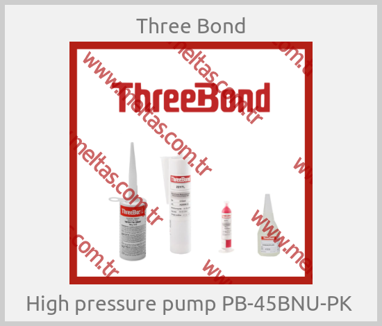 Three Bond -  High pressure pump PB-45BNU-PK 