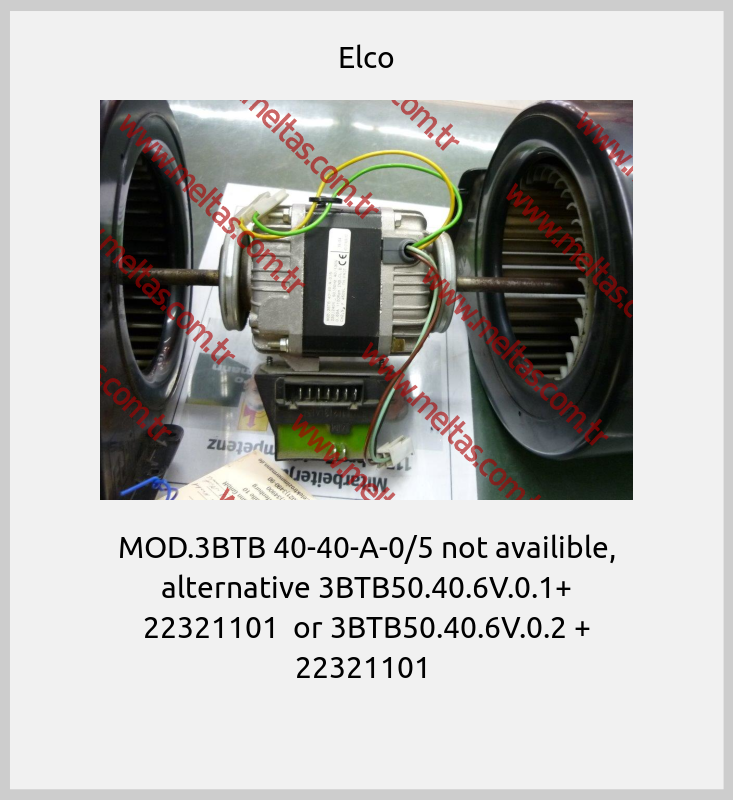 Elco - MOD.3BTB 40-40-A-0/5 not availible, alternative 3BTB50.40.6V.0.1+ 22321101  or 3BTB50.40.6V.0.2 + 22321101 