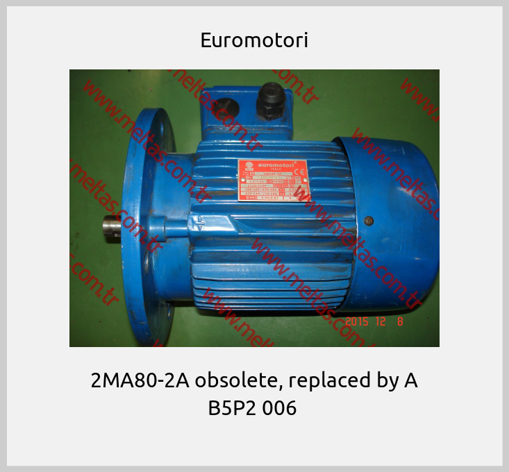 Euromotori - 2MA80-2A obsolete, replaced by A B5P2 006 