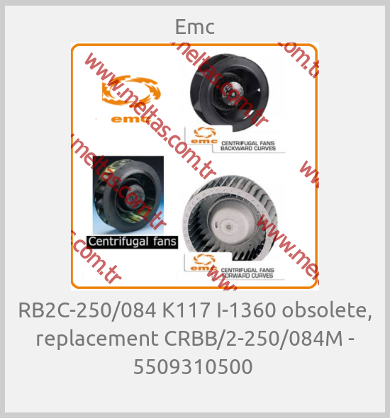 Emc - RB2C-250/084 K117 I-1360 obsolete, replacement CRBB/2-250/084M - 5509310500 