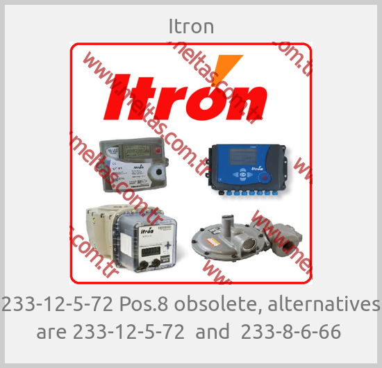 Itron - 233-12-5-72 Pos.8 obsolete, alternatives are 233-12-5-72  and  233-8-6-66 