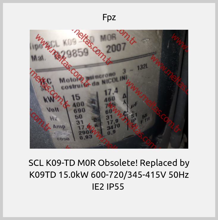 Fpz-SCL K09-TD M0R Obsolete! Replaced by K09TD 15.0kW 600-720/345-415V 50Hz IE2 IP55 