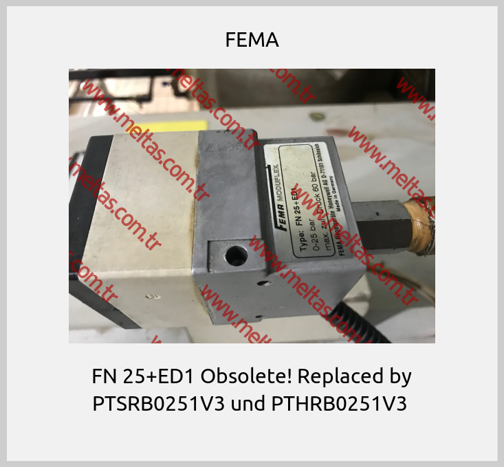 FEMA - FN 25+ED1 Obsolete! Replaced by PTSRB0251V3 und PTHRB0251V3 