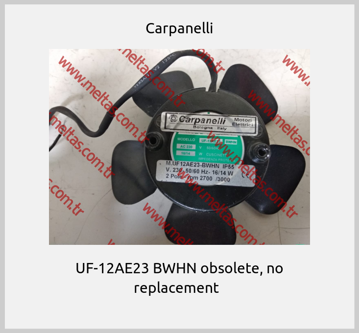 Carpanelli-UF-12AE23 BWHN obsolete, no replacement  