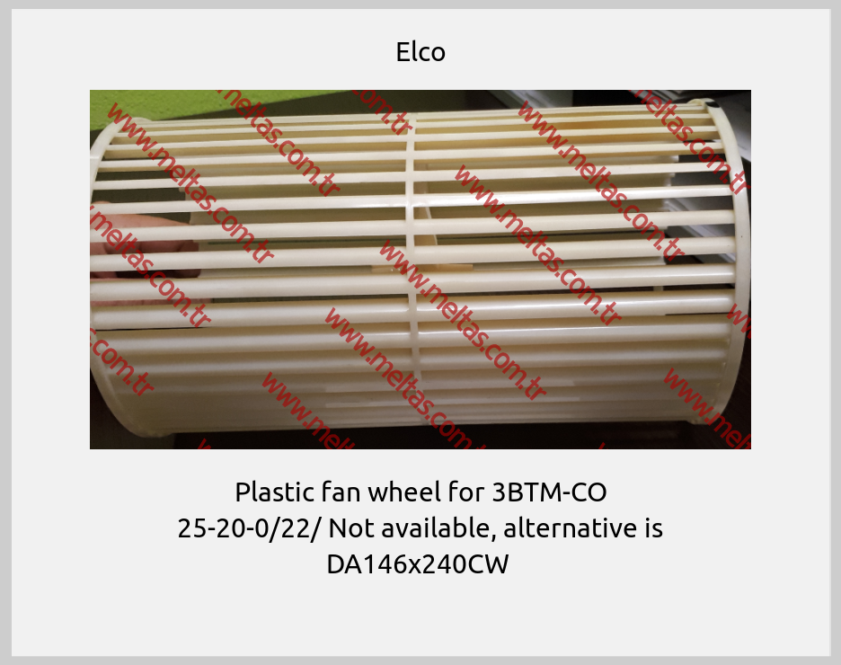 Elco - Plastic fan wheel for 3BTM-CO 25-20-0/22/ Not available, alternative is DA146x240CW 