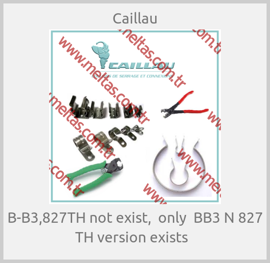 Caillau - B-B3,827TH not exist,  only  BB3 N 827 TH version exists  
