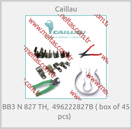 Caillau - BB3 N 827 TH,  496222827B ( box of 45 pcs)  