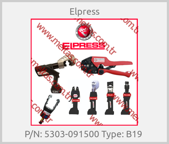 Elpress - P/N: 5303-091500 Type: B19 