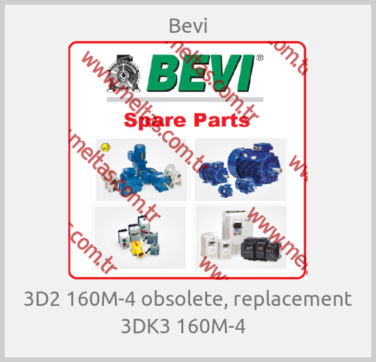 Bevi-3D2 160M-4 obsolete, replacement 3DK3 160M-4  