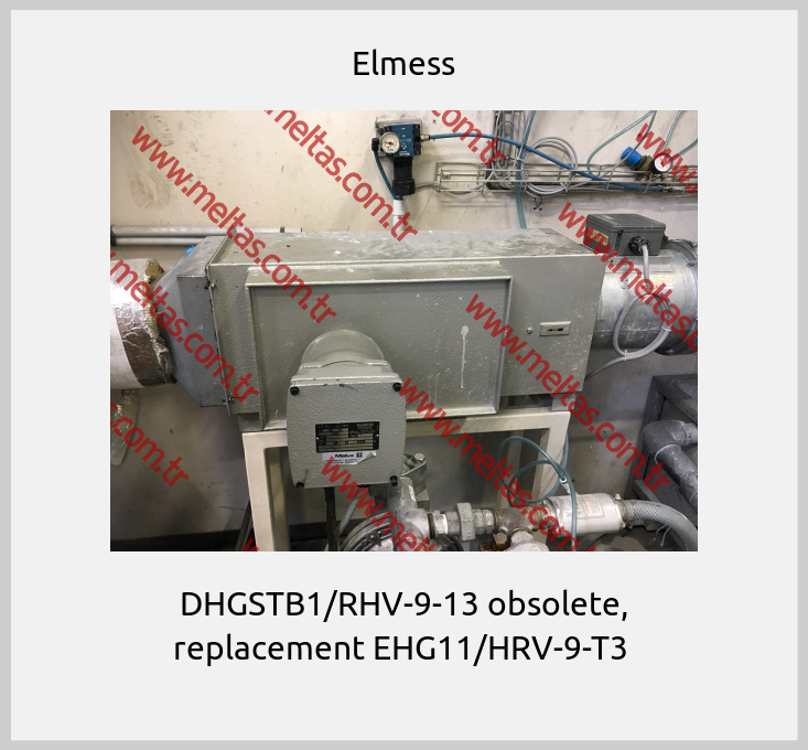 Elmess - DHGSTB1/RHV-9-13 obsolete, replacement EHG11/HRV-9-T3 