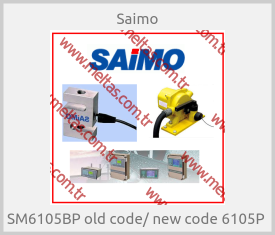Saimo - SM6105BP old code/ new code 6105P 