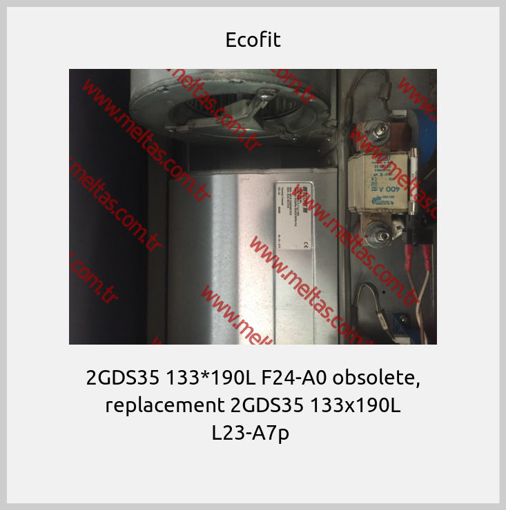 Ecofit - 2GDS35 133*190L F24-A0 obsolete, replacement 2GDS35 133x190L L23-A7p 