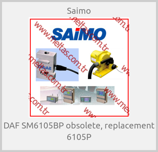 Saimo - DAF SM6105BP obsolete, replacement 6105P