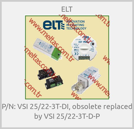 ELT - P/N: VSI 25/22-3T-DI, obsolete replaced by VSI 25/22-3T-D-P