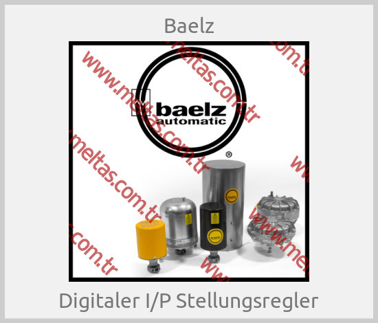 Baelz - Digitaler I/P Stellungsregler