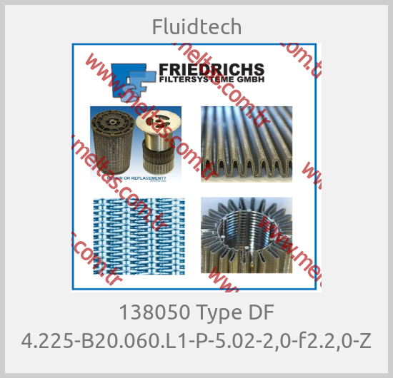 Fluidtech - 138050 Type DF 4.225-B20.060.L1-P-5.02-2,0-f2.2,0-Z