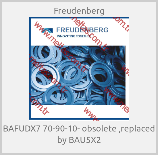 Freudenberg-BAFUDX7 70-90-10- obsolete ,replaced by BAU5X2