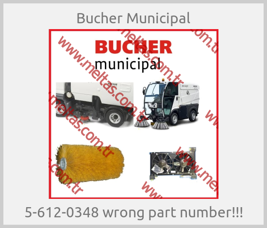 Bucher Municipal - 5-612-0348 wrong part number!!!