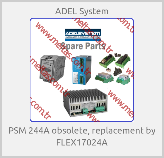 ADEL System-PSM 244A obsolete, replacement by FLEX17024A